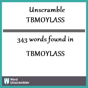 343 words unscrambled from tbmoylass