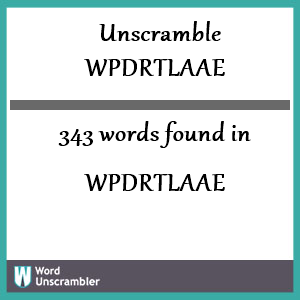 343 words unscrambled from wpdrtlaae