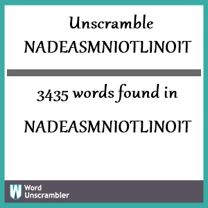 3435 words unscrambled from nadeasmniotlinoit