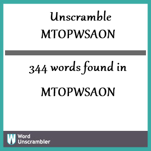 344 words unscrambled from mtopwsaon