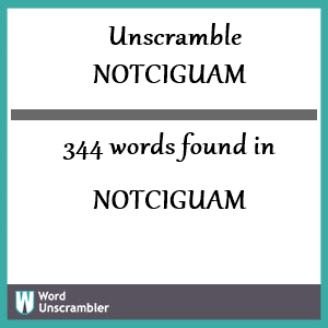 344 words unscrambled from notciguam