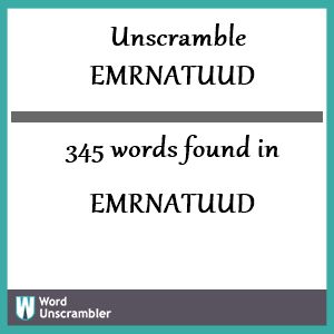 345 words unscrambled from emrnatuud