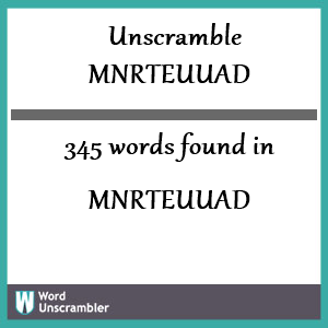 345 words unscrambled from mnrteuuad