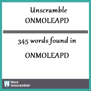 345 words unscrambled from onmoleapd