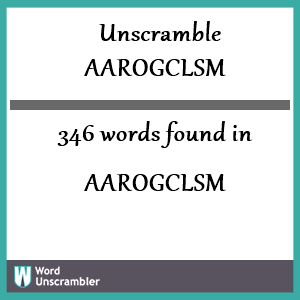 346 words unscrambled from aarogclsm