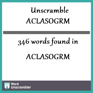 346 words unscrambled from aclasogrm