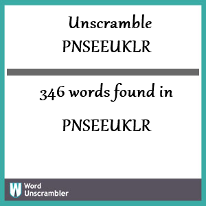 346 words unscrambled from pnseeuklr