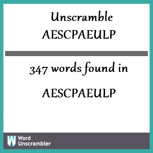 347 words unscrambled from aescpaeulp