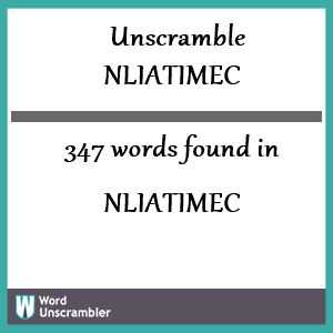 347 words unscrambled from nliatimec