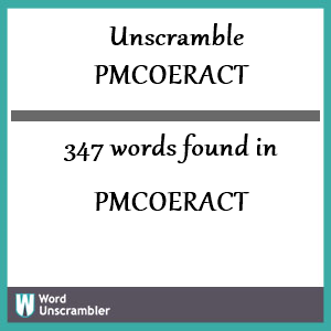 347 words unscrambled from pmcoeract