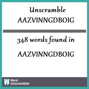 348 words unscrambled from aazvinngdboig
