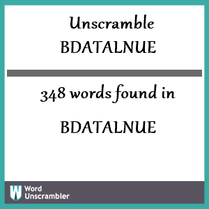348 words unscrambled from bdatalnue
