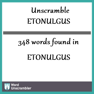 348 words unscrambled from etonulgus