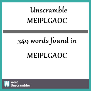 349 words unscrambled from meiplgaoc