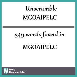 349 words unscrambled from mgoaipelc