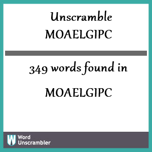 349 words unscrambled from moaelgipc