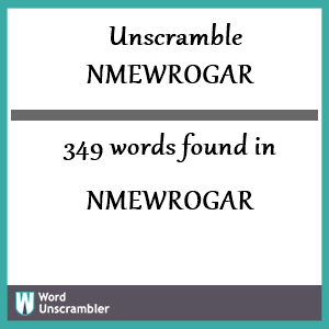 349 words unscrambled from nmewrogar