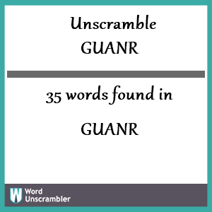 35 words unscrambled from guanr