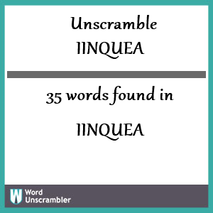 35 words unscrambled from iinquea