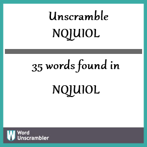 35 words unscrambled from nqjuiol