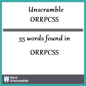 35 words unscrambled from orrpcss