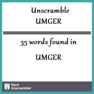 35 words unscrambled from umger