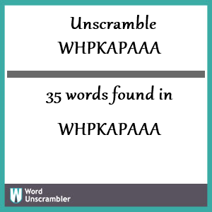 35 words unscrambled from whpkapaaa