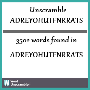 3502 words unscrambled from adreyohutfnrrats