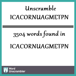 3504 words unscrambled from icacornuagmetpn