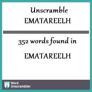 352 words unscrambled from ematareelh