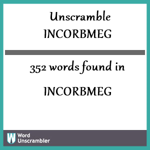 352 words unscrambled from incorbmeg