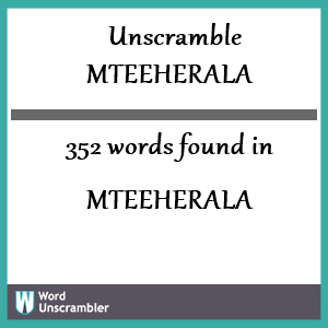 352 words unscrambled from mteeherala