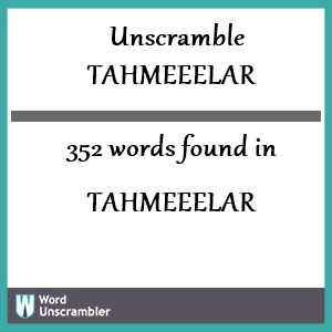 352 words unscrambled from tahmeeelar