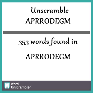 353 words unscrambled from aprrodegm