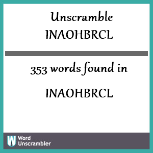 353 words unscrambled from inaohbrcl