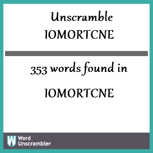 353 words unscrambled from iomortcne