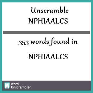 353 words unscrambled from nphiaalcs