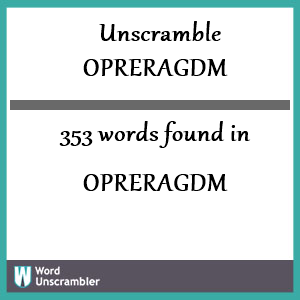 353 words unscrambled from opreragdm