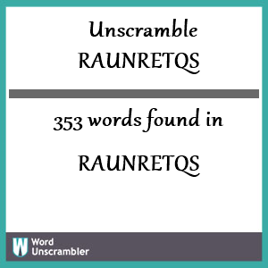 353 words unscrambled from raunretqs