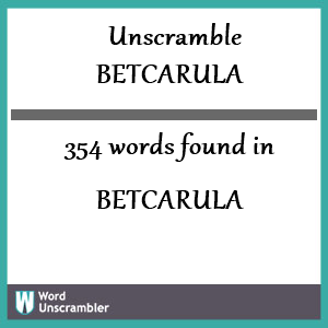 354 words unscrambled from betcarula