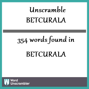 354 words unscrambled from betcurala