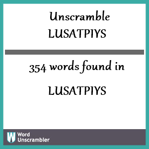 354 words unscrambled from lusatpiys