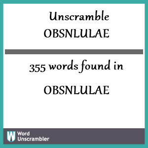 355 words unscrambled from obsnlulae