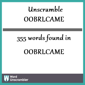 355 words unscrambled from oobrlcame