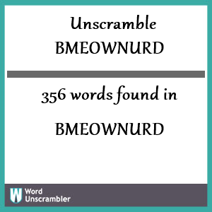 356 words unscrambled from bmeownurd