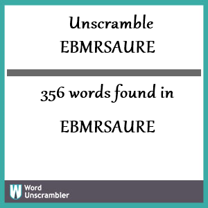 356 words unscrambled from ebmrsaure