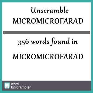 356 words unscrambled from micromicrofarad