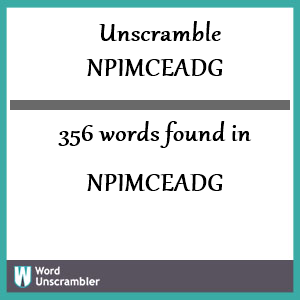 356 words unscrambled from npimceadg