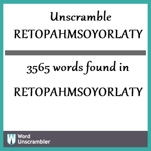 3565 words unscrambled from retopahmsoyorlaty