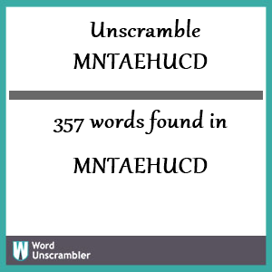 357 words unscrambled from mntaehucd
